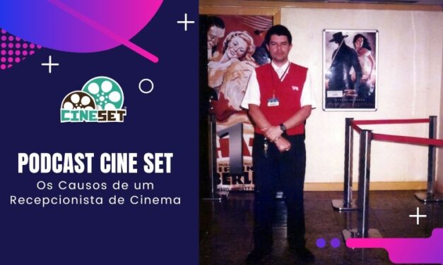 Podcast Cine Set #44 – Os Causos de um Recepcionista de Cinema
