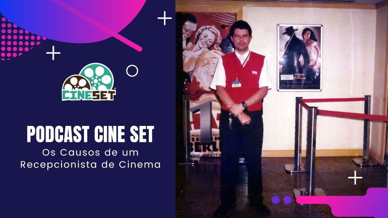 Podcast Cine Set #44 – Os Causos de um Recepcionista de Cinema