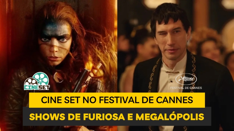 Cine Set no Festival de Cannes | Furiosa e Megalópolis são INCRÍVEIS