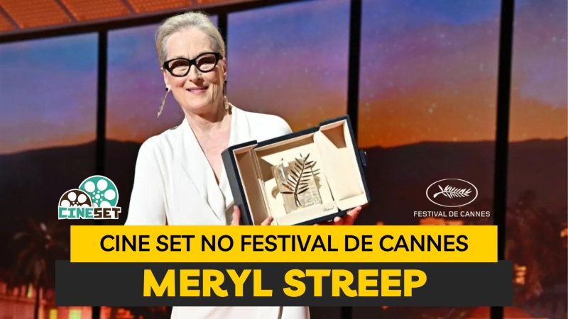 Cine Set no Festival de Cannes | Meryl Streep emociona em bela homenagem