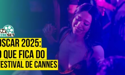Oscar 2025: O Que Fica do Festival de Cannes?