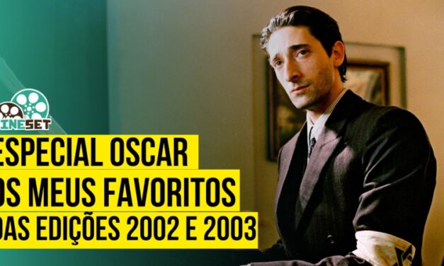 Especial Oscar: Os Meus Favoritos das Edições 2002 e 2003