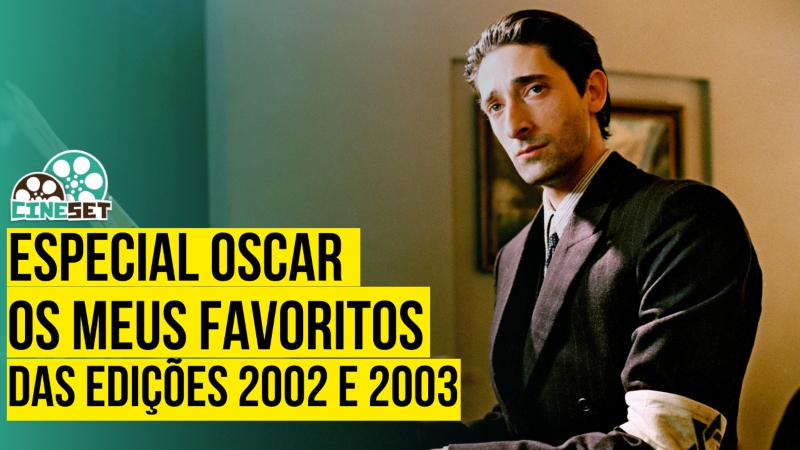 Especial Oscar: Os Meus Favoritos das Edições 2002 e 2003