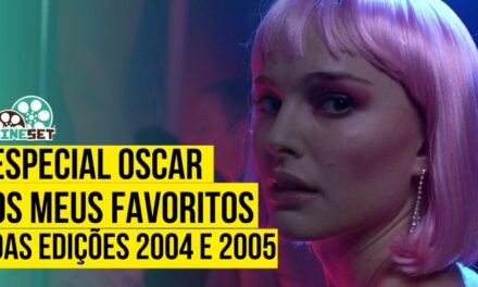 Especial Oscar: Os Meus Favoritos das Edições 2004 e 2005