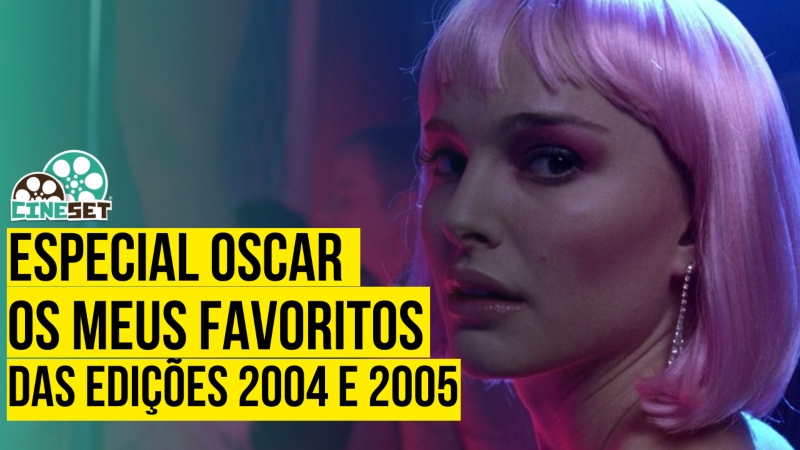 Especial Oscar: Os Meus Favoritos das Edições 2004 e 2005