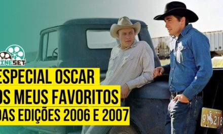 Especial Oscar: Os Meus Favoritos das Edições 2006 e 2007