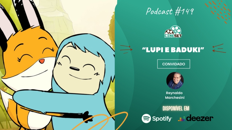 “Lupi e Baduki” – Uma Conversa com Reynaldo Marchesini | Podcast Cine Set #149