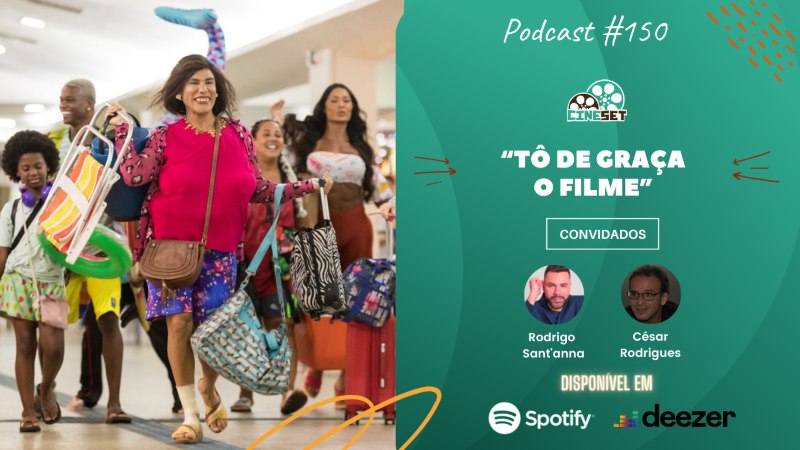 “Tô de Graça: O Filme” – Uma Conversa com Rodrigo Sant’Anna e César Rodrigues | Podcast Cine Set #150