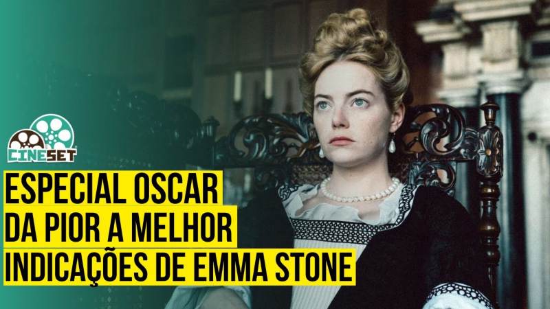 Oscar: O Melhor e o Pior das Indicações de Emma Stone