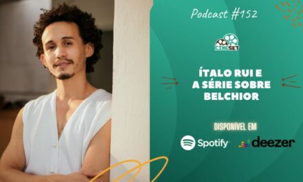 Ítalo Rui, o amazonense na série sobre Belchior | Podcast Cine Set #152