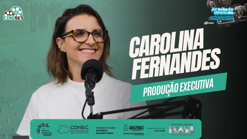 Carolina Fernandes e a Produção Executiva | Por Trás das Câmeras do Cinema Amazonense