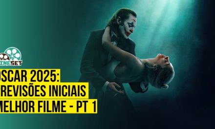 Oscar 2025 de Melhor Filme: Previsões Iniciais – Parte 1