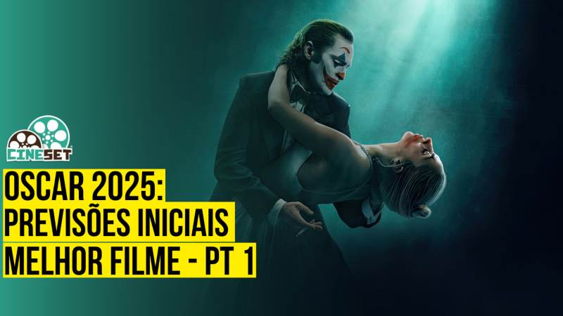 Oscar 2025 de Melhor Filme: Previsões Iniciais – Parte 1
