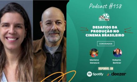 Os Desafios da Produção no Cinema Brasileiro com Mariana Genescá e Roberto Berliner | Podcast Cine Set #158