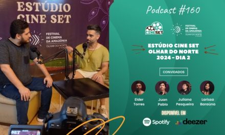 Estúdio Cine Set no Festival Olhar do Norte 2024 – Dia 2 | Podcast #160