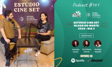 Estúdio Cine Set no Festival Olhar do Norte 2024 – Dia 3 | Podcast #161