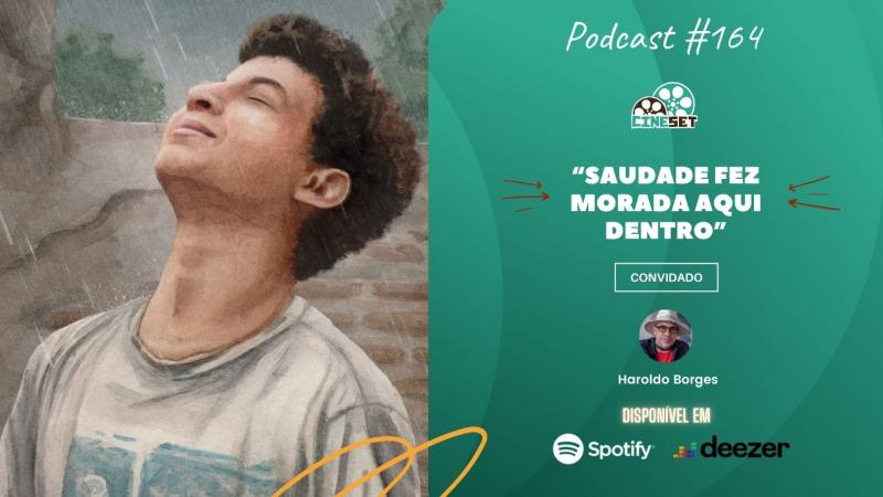Uma Conversa com Haroldo Borges sobre ‘Saudade Fez Morada Aqui Dentro’ | Podcast Cine Set #164