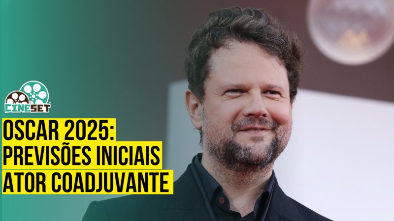 Oscar 2025 de Melhor Ator Coadjuvante – Previsões Iniciais