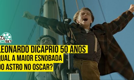 Leonardo DiCaprio 50 Anos: As Maiores Esnobadas no Oscar