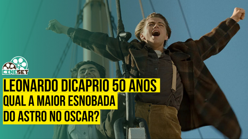 Leonardo DiCaprio 50 Anos: As Maiores Esnobadas no Oscar