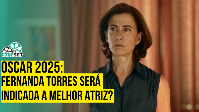 Oscar 2025: As Chances de Fernanda Torres em Melhor Atriz