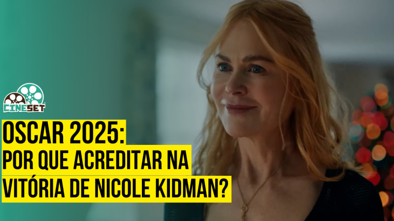 Oscar 2025: Por que acreditar na vitória de Nicole Kidman?