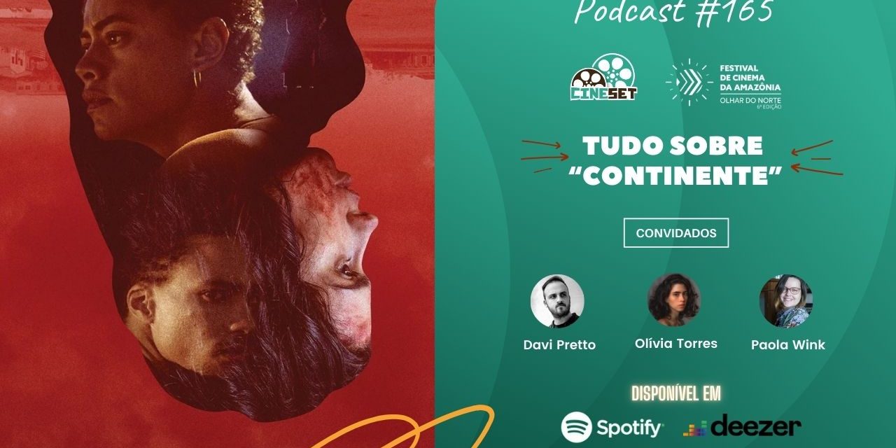 Tudo sobre “Continente”, novo terror do cinema brasileiro | Podcast Cine Set #165