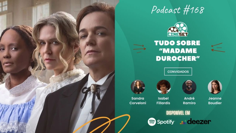 Tudo sobre ‘Madame Durocher’ com Sandra Corveloni e Isabel Fillardis | Podcast Cine Set #168