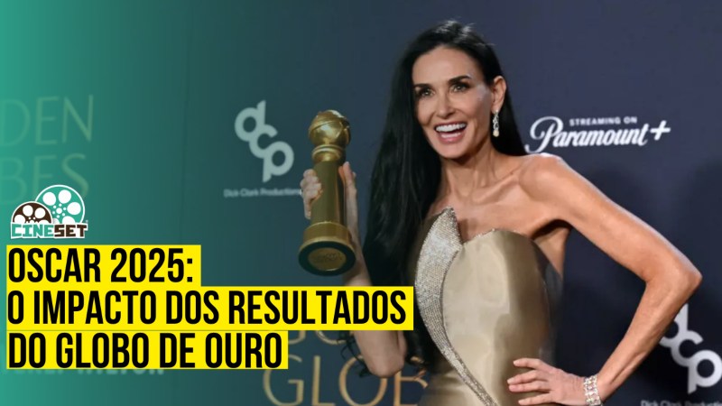 Oscar 2025: O Que Fica dos Resultados do Globo de Ouro?