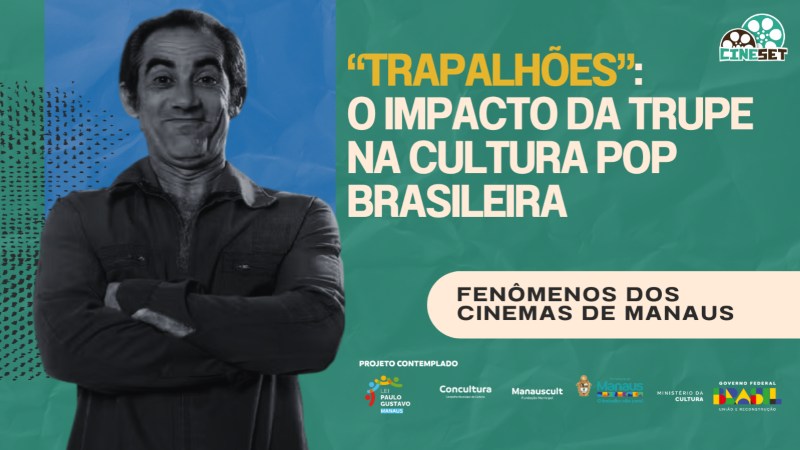 Por que Os Trapalhões se tornaram um fenômeno pop do Brasil? | Fenômenos dos Cinemas de Manaus