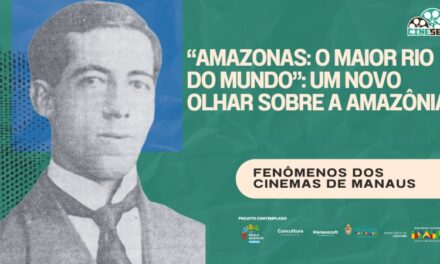 ‘Amazonas, O Maior Rio do Mundo’ e a redescoberta da região | Fenômenos dos Cinemas de Manaus