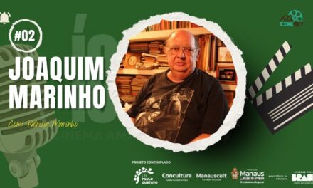 Conheça Joaquim Marinho, O Maior Agitador Cultural de Manaus | Ícones do Cinema Amazonense