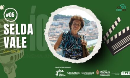 Conheça Selda Vale da Costa, grande pesquisadora do cinema da Amazônia | Ícones do Cinema Amazonense