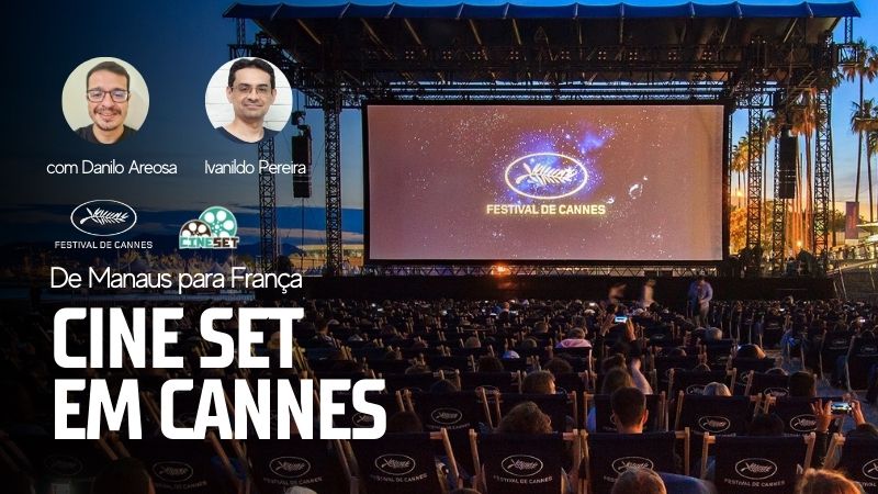 Cine Set terá dois correspondentes de Manaus no Festival de Cannes 2025