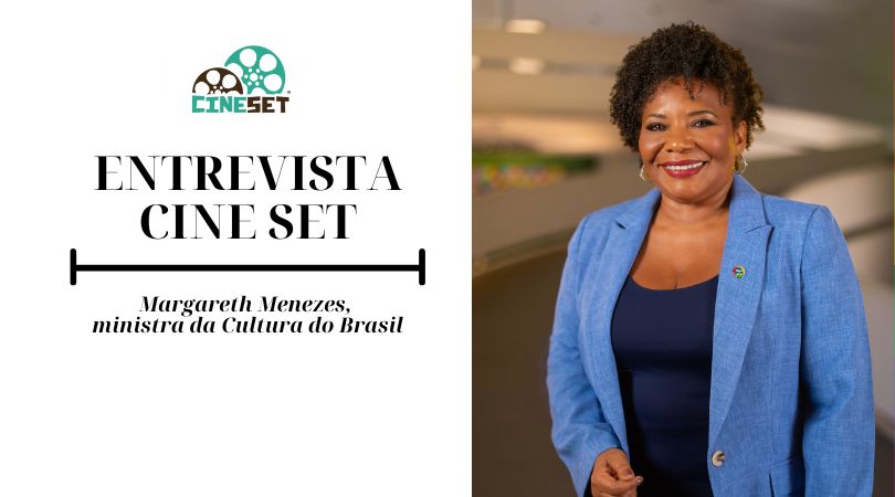 Entrevista Cine Set | Margareth Menezes e a política da nacionalização do fomento no setor cultural do Brasil