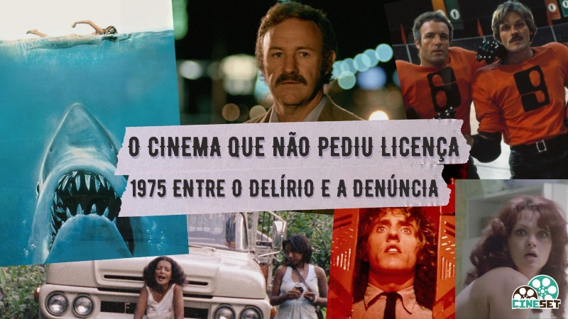 O cinema que não pediu licença: 1975 entre o delírio e a denúncia