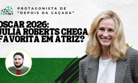 Oscar 2026: Julia Roberts favorita a Melhor Atriz 25 anos depois?