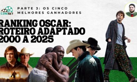 Ranking Oscar: Melhor Roteiro Adaptado entre 2000 a 2025 – Parte 3