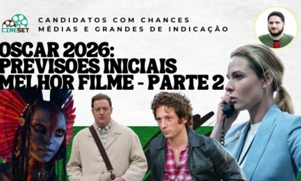 Oscar 2026: Melhor Filme | Previsões Iniciais – Parte 2