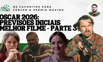 Oscar 2026: Melhor Filme | Previsões Iniciais – Parte Final