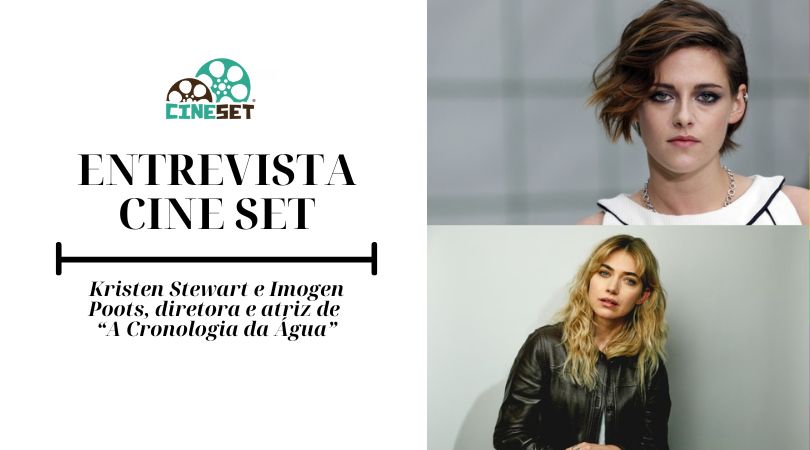 Kristen Stewart e Imogen Poots: “‘A Cronologia da Água’ é um filme que precisa estar vivo, caminhando, respirando”