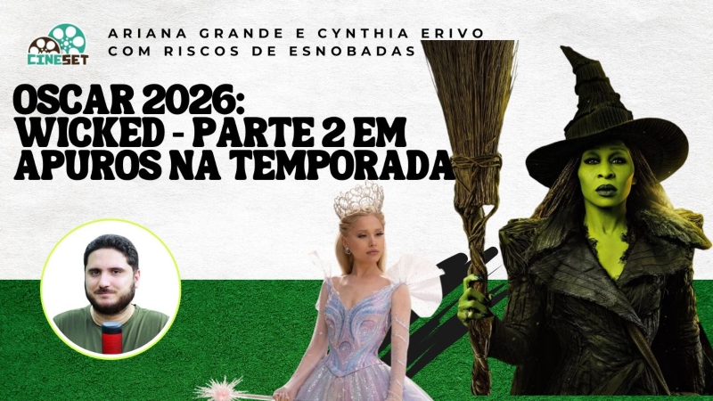 Oscar 2026: O Risco de Fiasco de ‘Wicked – Parte 2’ nas indicações