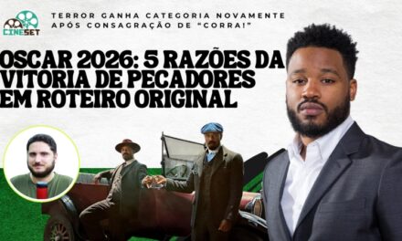 Oscar 2026 de Melhor Roteiro Original: As 5 Razões da Vitória de ‘Pecadores’