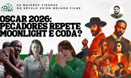 Oscar 2026: ‘Pecadores’ e as Maiores Viradas do Século XXI em Melhor Filme