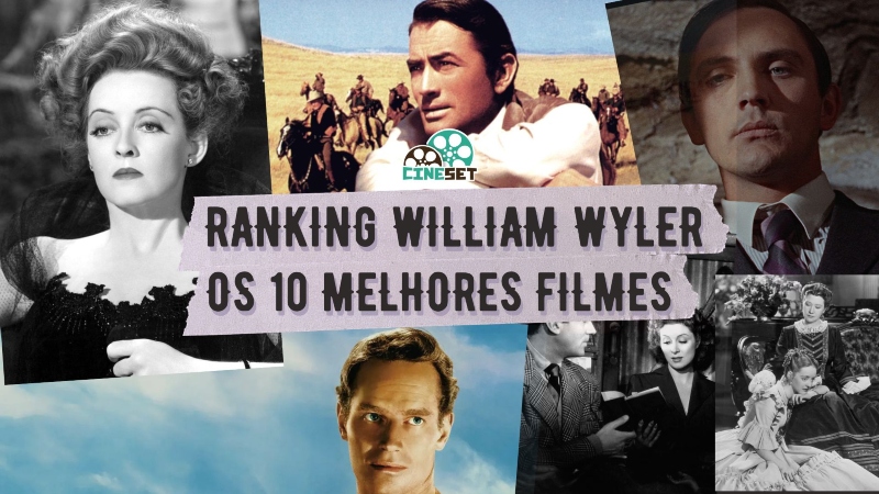 Ranking William Wyler | Os 10 Melhores Filmes de um Gigante de Hollywood