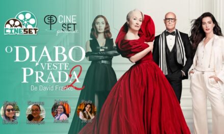 ‘O Diabo Veste Prada 2’: uma sequência à altura do original | Podcast Cine Set #190
