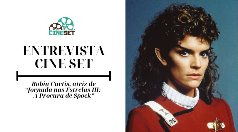 Como Star Trek transformou a vida de Robin Curtis — Entrevista Exclusiva
