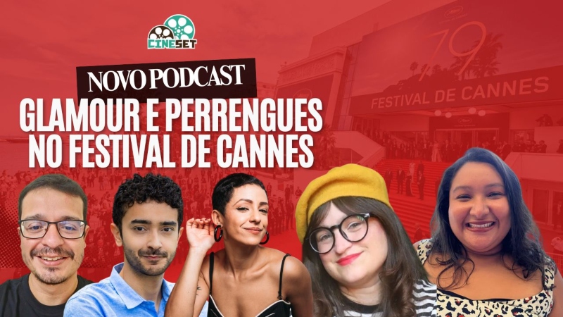 O Glamour e Perrengues do Festival de Cannes | Podcast Cine Set #191
