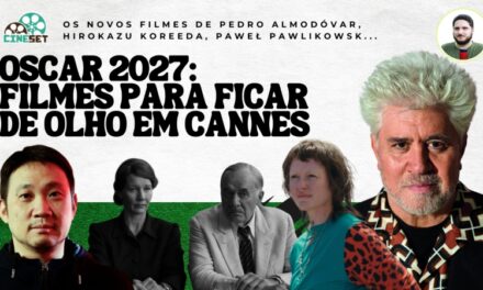 Oscar 2027: Quem pode surgir do Festival de Cannes?
