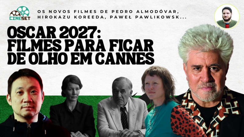 Oscar 2027: Quem pode surgir do Festival de Cannes?
